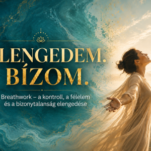 ELENGEDEM.BÍZOM - Breathwork a kontroll a félelem és a bizonytalanság elengedésére